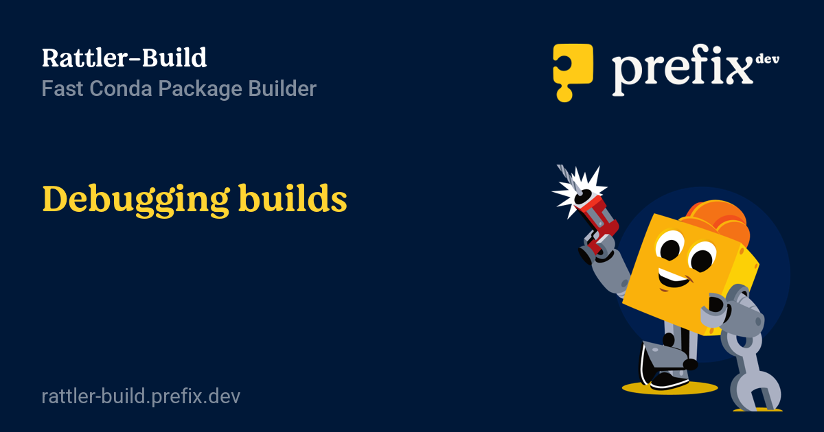 Debugging builds - Rattler-Build