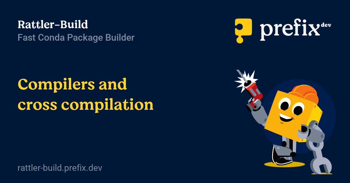 Odds Compilers Compilers and cross compilation - Rattler-Build